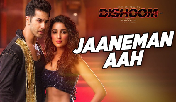 Jaaneman Aah Video Song | Dishoom | Varun Dhawan - Parineeti Chopra